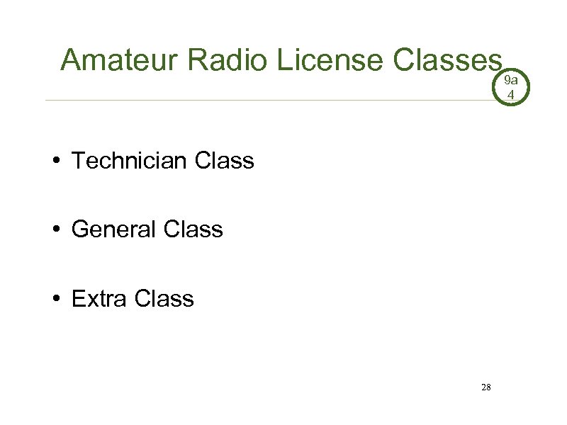 Amateur Radio License Classes 9 a 4 • Technician Class • General Class •