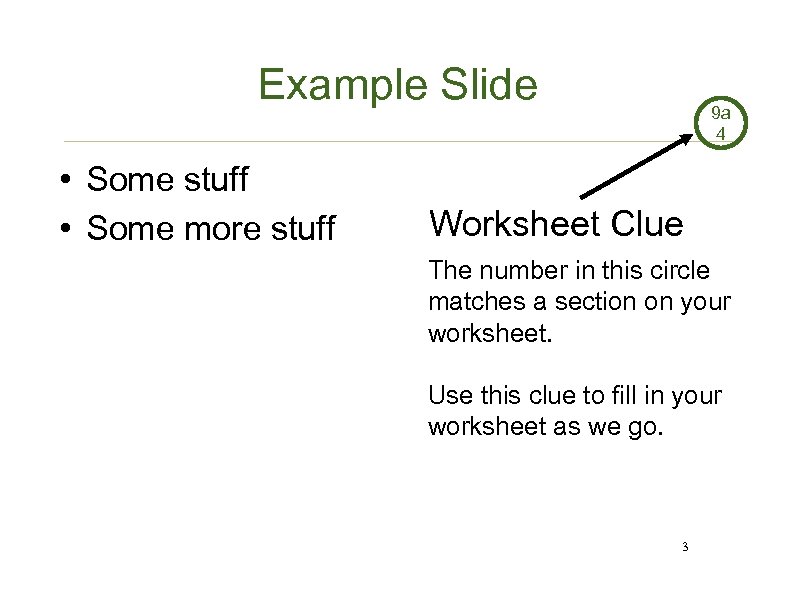 Example Slide • Some stuff • Some more stuff 9 a 4 Worksheet Clue