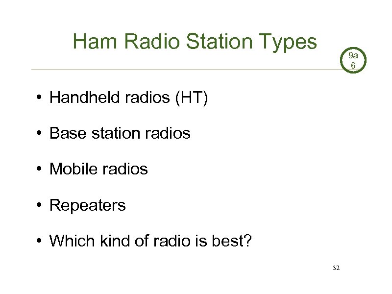 Ham Radio Station Types 9 a 6 • Handheld radios (HT) • Base station