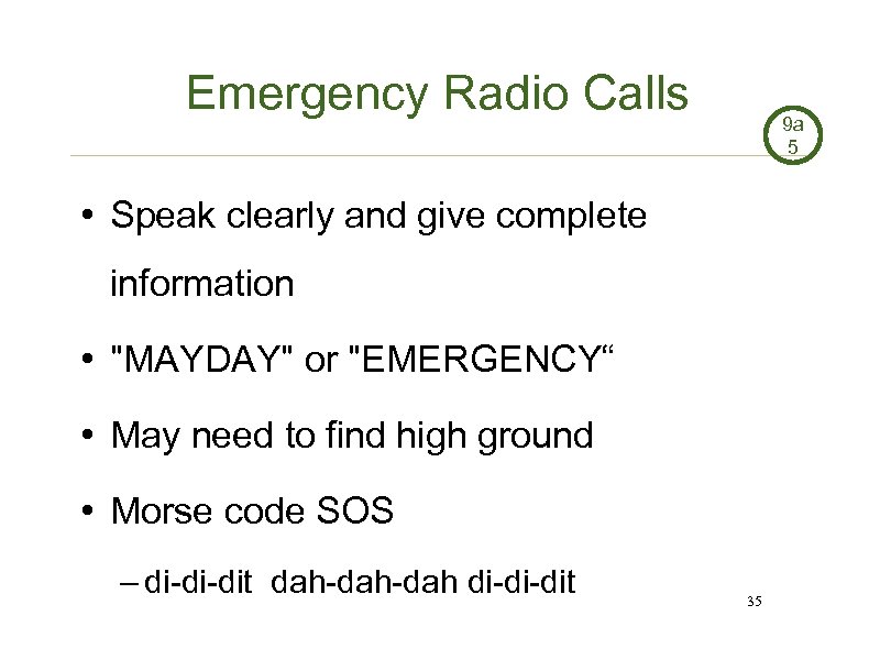 Emergency Radio Calls 9 a 5 • Speak clearly and give complete information •