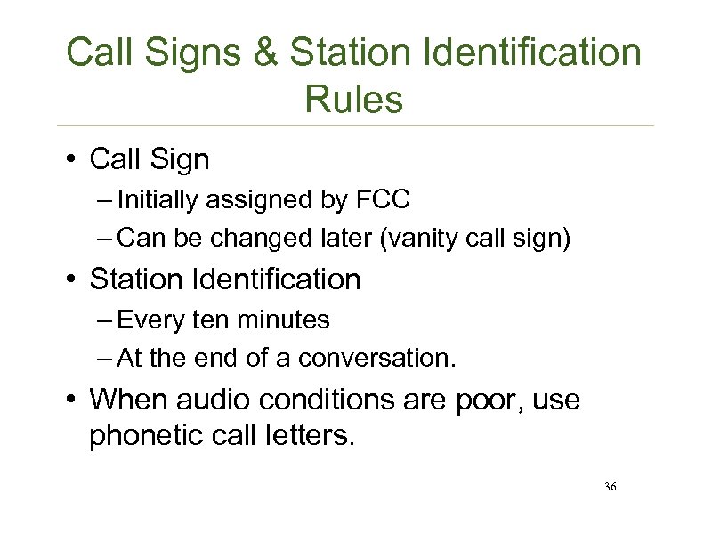Call Signs & Station Identification Rules • Call Sign – Initially assigned by FCC