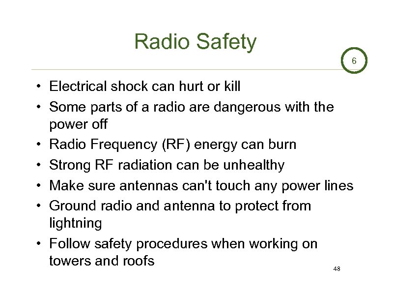 Radio Safety 6 • Electrical shock can hurt or kill • Some parts of