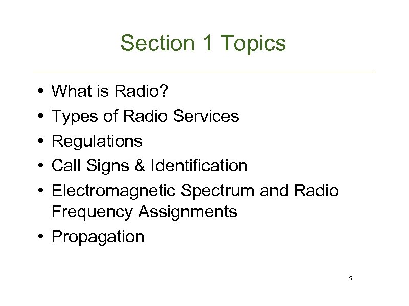 Section 1 Topics • • • What is Radio? Types of Radio Services Regulations
