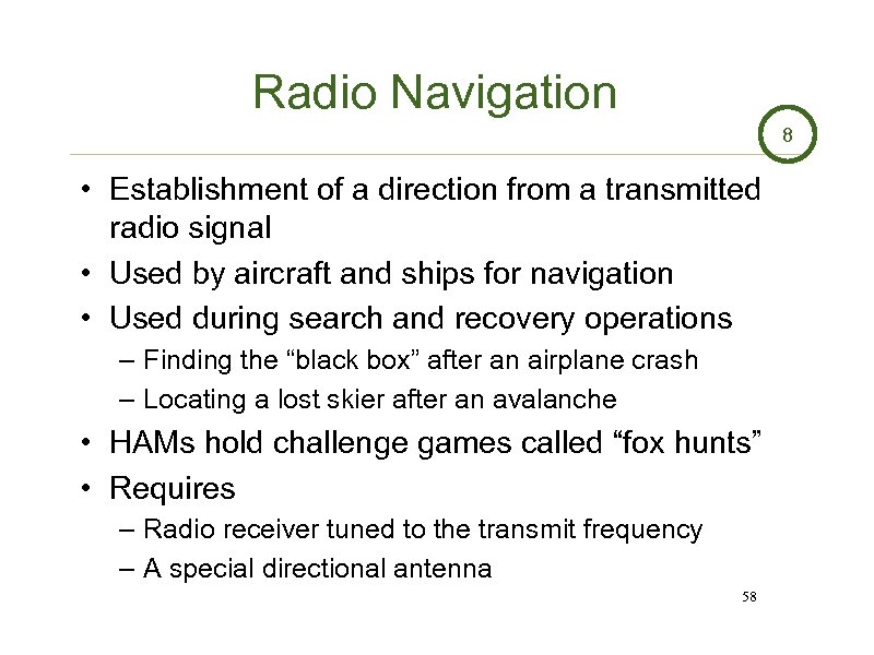 Radio Navigation 8 • Establishment of a direction from a transmitted radio signal •