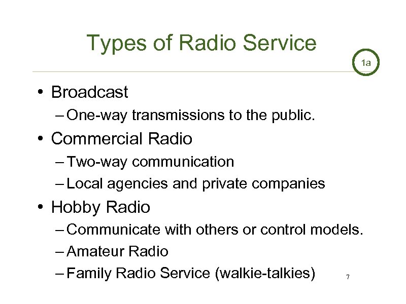 Types of Radio Service 1 a • Broadcast – One-way transmissions to the public.