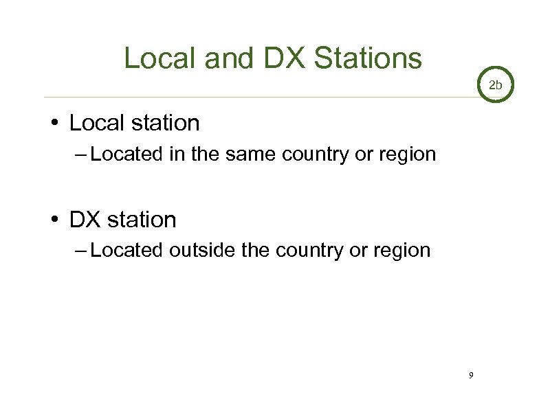 Local and DX Stations 2 b • Local station – Located in the same
