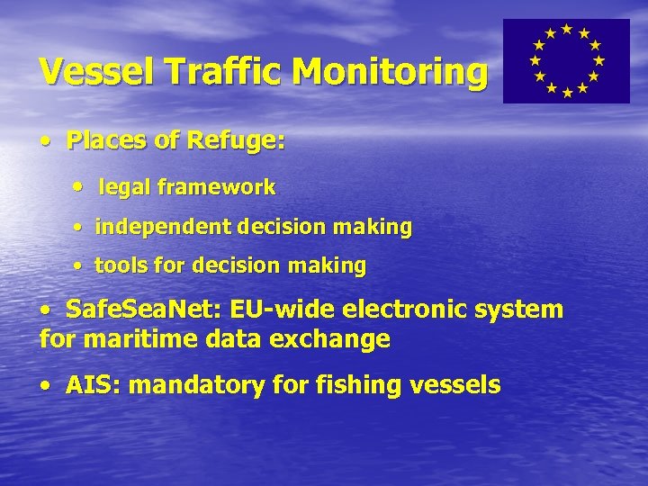Vessel Traffic Monitoring • Places of Refuge: • legal framework • independent decision making