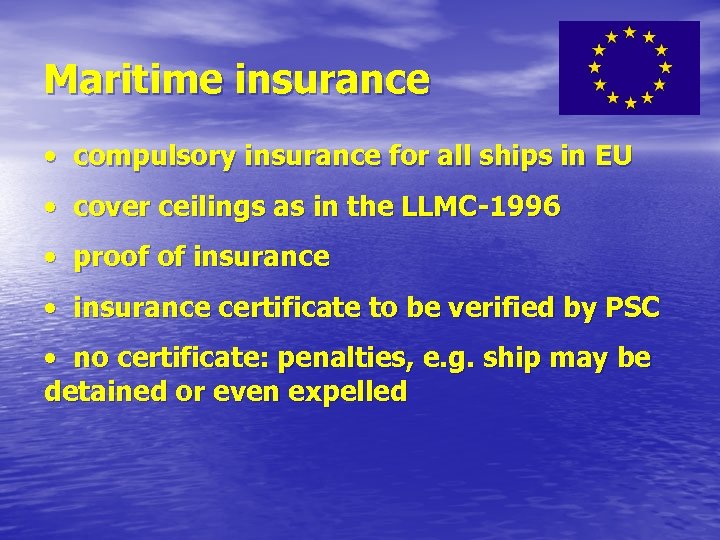 Maritime insurance • compulsory insurance for all ships in EU • cover ceilings as