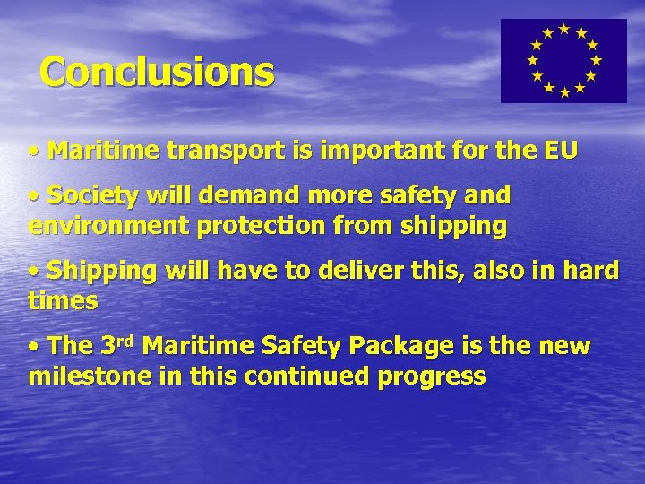 Conclusions • Maritime transport is important for the EU • Society will demand more