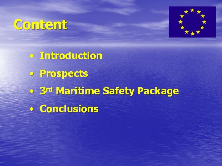 Content • Introduction • Prospects • 3 rd Maritime Safety Package • Conclusions 