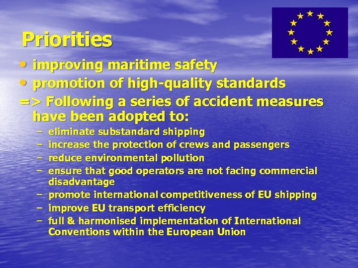 Priorities • improving maritime safety • promotion of high-quality standards => Following a series