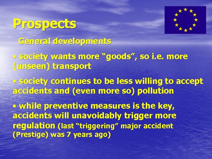 Prospects General developments • society wants more “goods”, so i. e. more (unseen) transport