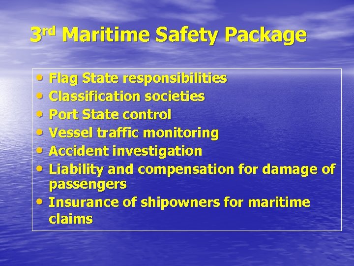 3 rd Maritime Safety Package • Flag State responsibilities • Classification societies • Port