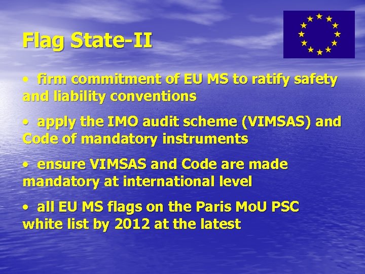 Flag State-II • firm commitment of EU MS to ratify safety and liability conventions