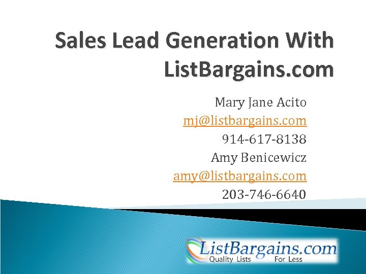 Sales Lead Generation With List. Bargains. com Mary Jane Acito mj@listbargains. com 914 -617