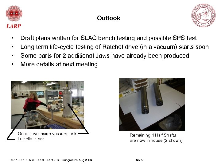 Outlook • • Draft plans written for SLAC bench testing and possible SPS test