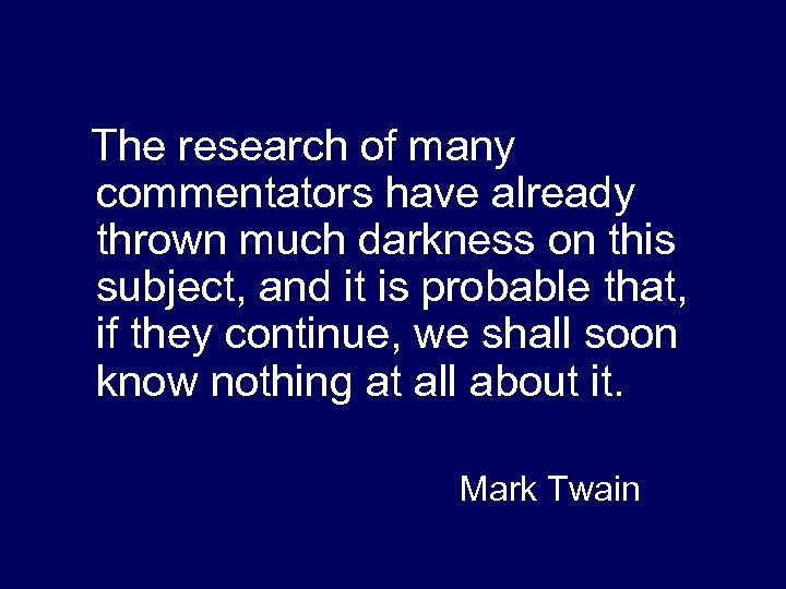 The research of many commentators have already thrown much darkness on this subject, and