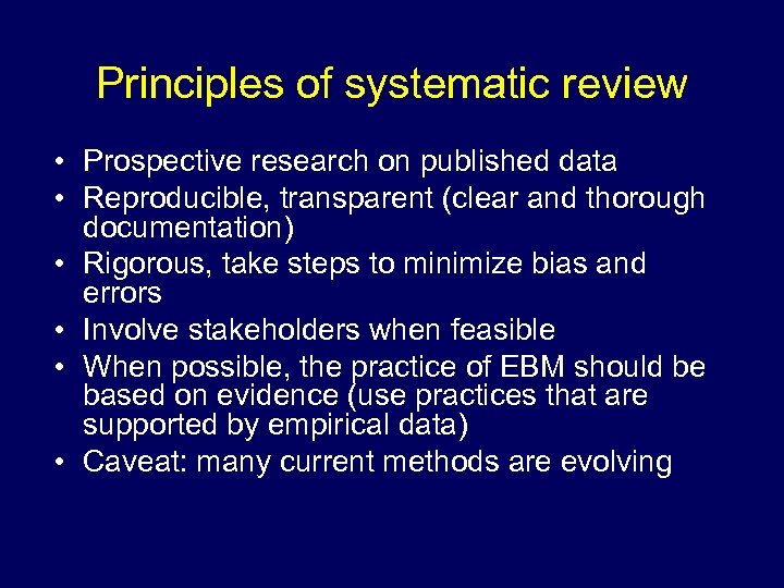 Principles of systematic review • Prospective research on published data • Reproducible, transparent (clear