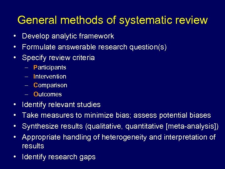 General methods of systematic review • Develop analytic framework • Formulate answerable research question(s)