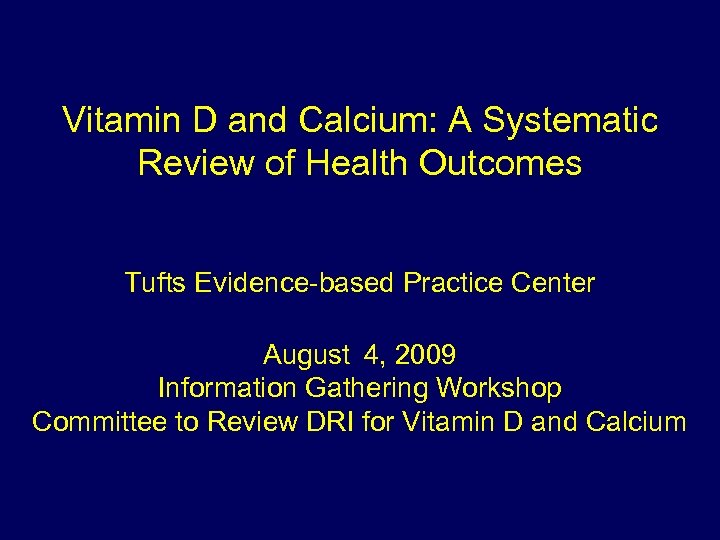 Vitamin D and Calcium: A Systematic Review of Health Outcomes Tufts Evidence-based Practice Center