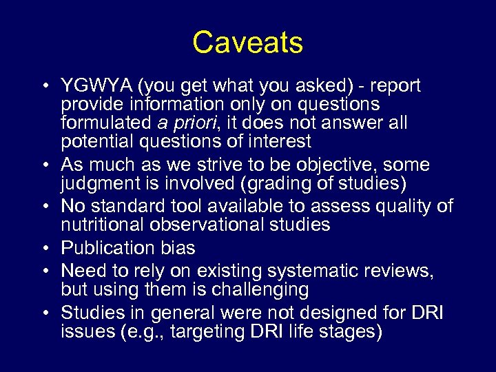 Caveats • YGWYA (you get what you asked) - report provide information only on