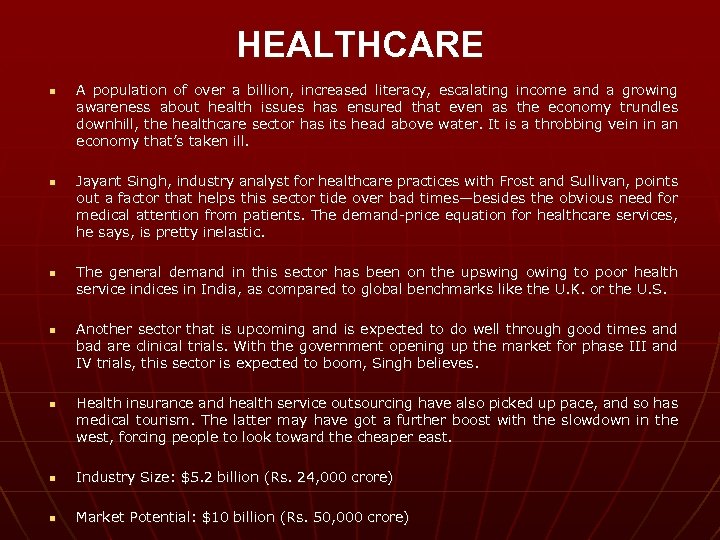 HEALTHCARE n n n A population of over a billion, increased literacy, escalating income