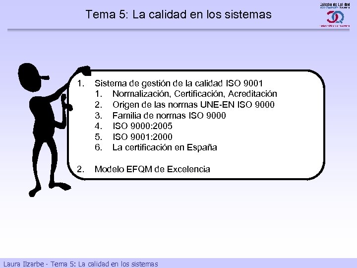 Tema 5: La calidad en los sistemas 1. Sistema de gestión de la calidad