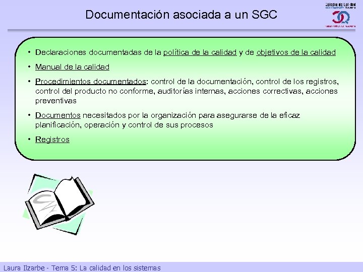 Documentación asociada a un SGC • Declaraciones documentadas de la política de la calidad