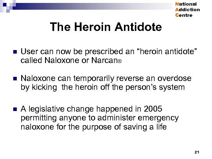 National Addiction Centre The Heroin Antidote n User can now be prescribed an “heroin