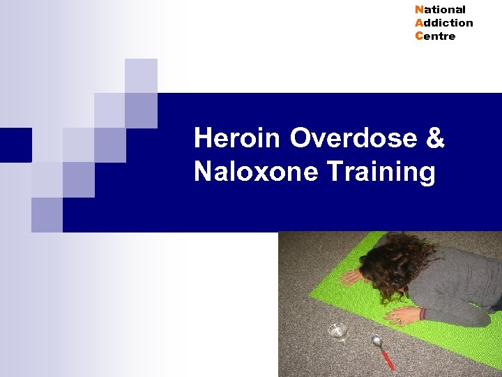 National Addiction Centre Heroin Overdose & Naloxone Training 
