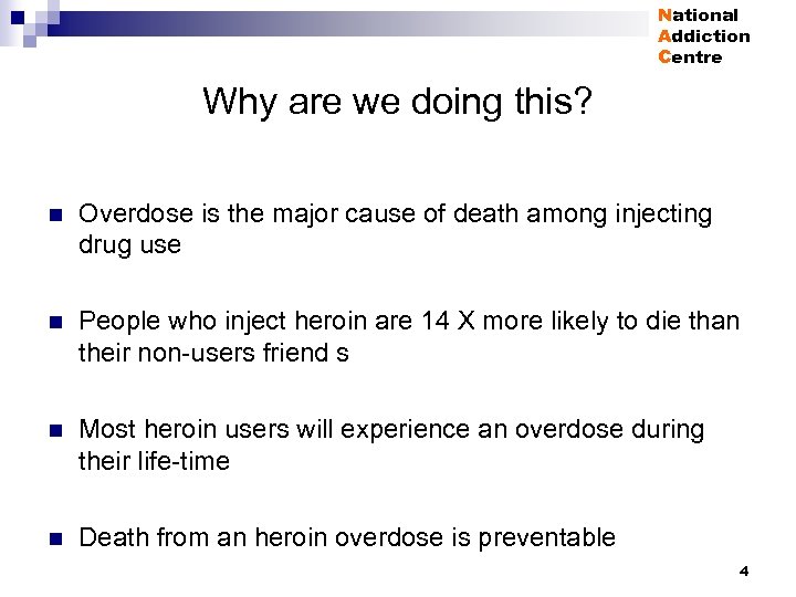 National Addiction Centre Why are we doing this? n Overdose is the major cause