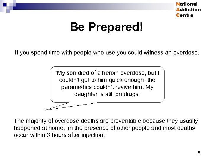 National Addiction Centre Be Prepared! If you spend time with people who use you