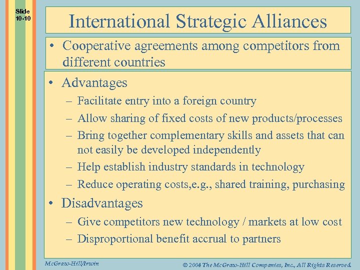 Slide 10 -10 International Strategic Alliances • Cooperative agreements among competitors from different countries