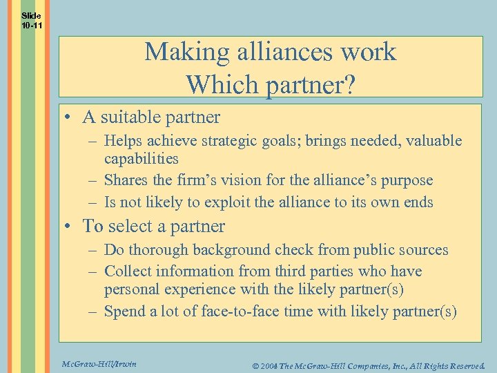 Slide 10 -11 Making alliances work Which partner? • A suitable partner – Helps