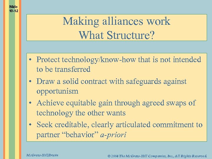 Slide 10 -12 Making alliances work What Structure? • Protect technology/know-how that is not