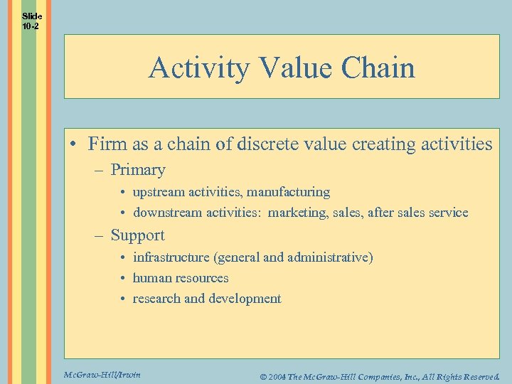 Slide 10 -2 Activity Value Chain • Firm as a chain of discrete value