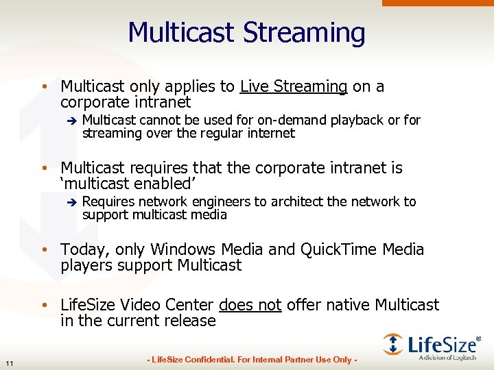 Multicast Streaming • Multicast only applies to Live Streaming on a corporate intranet è