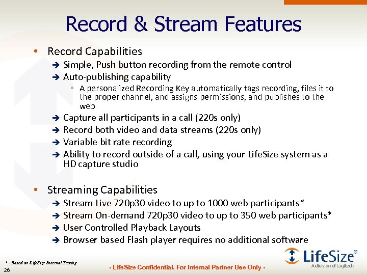 Record & Stream Features • Record Capabilities Simple, Push button recording from the remote
