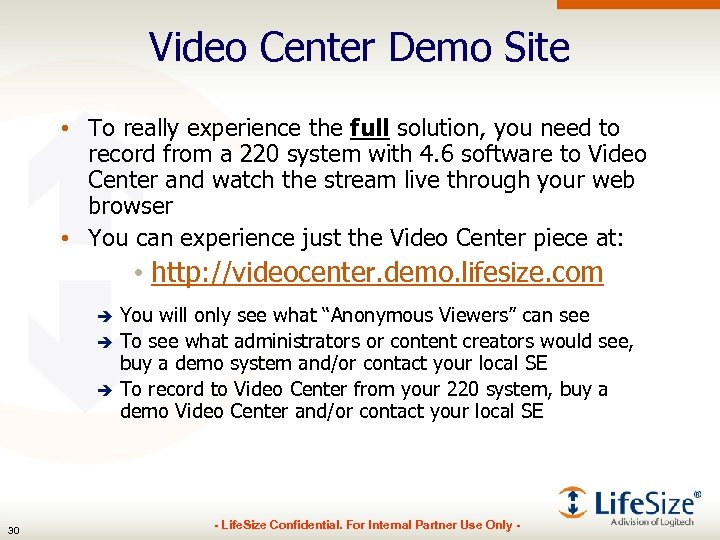 Video Center Demo Site • To really experience the full solution, you need to