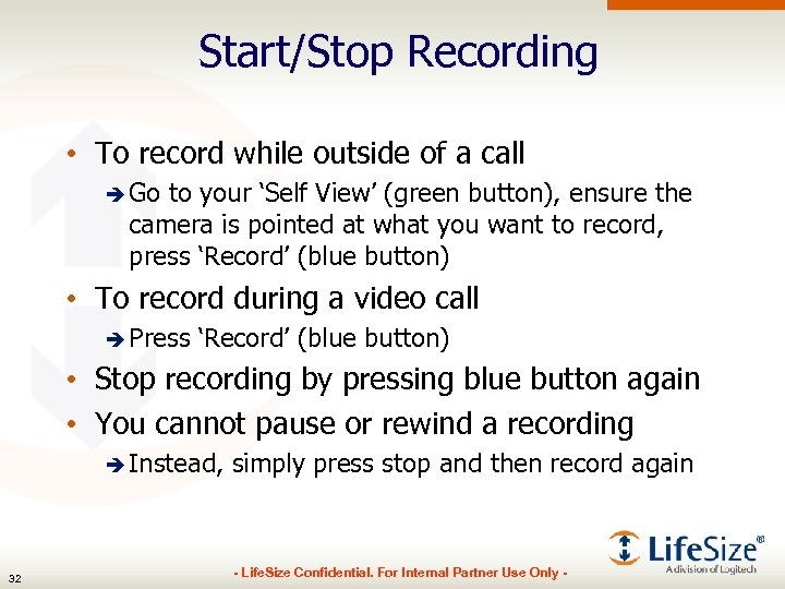 Start/Stop Recording • To record while outside of a call è Go to your