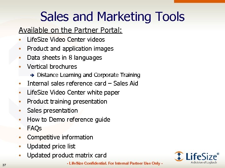 Sales and Marketing Tools Available on the Partner Portal: • • Life. Size Video