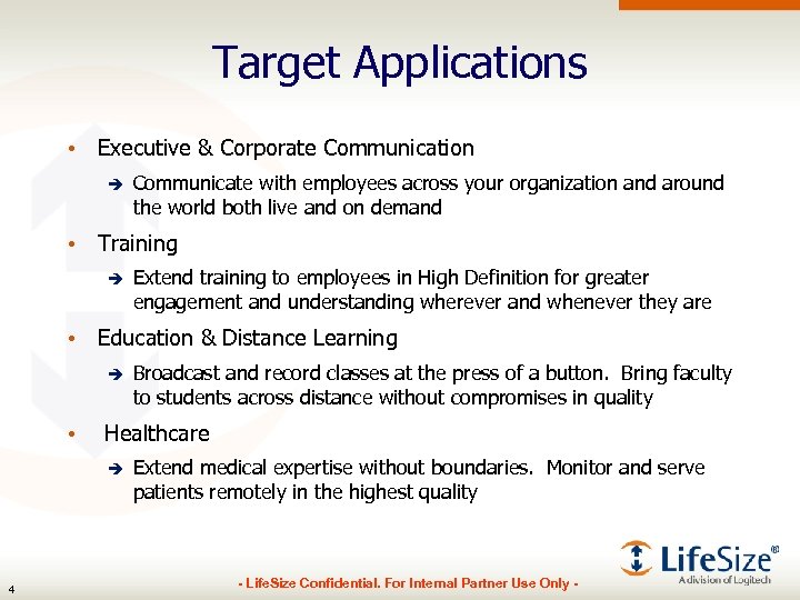Target Applications • Executive & Corporate Communication è Communicate with employees across your organization