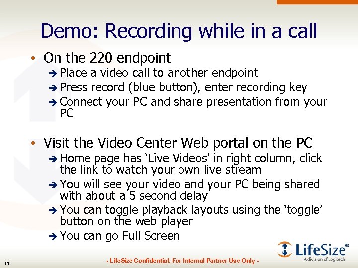 Demo: Recording while in a call • On the 220 endpoint è Place a