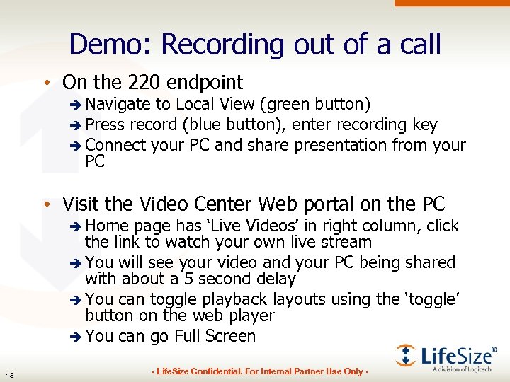 Demo: Recording out of a call • On the 220 endpoint è Navigate to