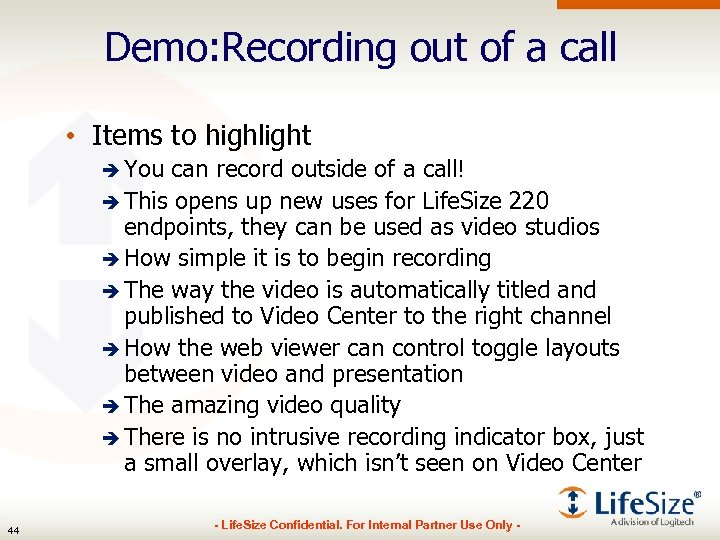 Demo: Recording out of a call • Items to highlight è You can record