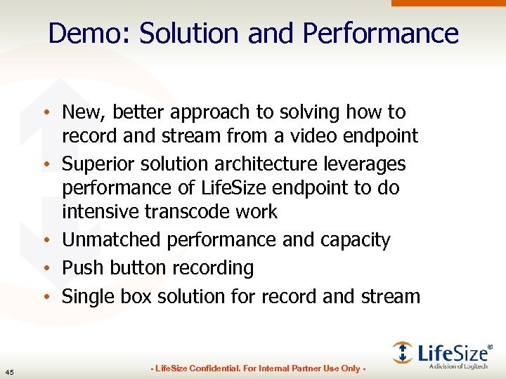 Demo: Solution and Performance • New, better approach to solving how to record and
