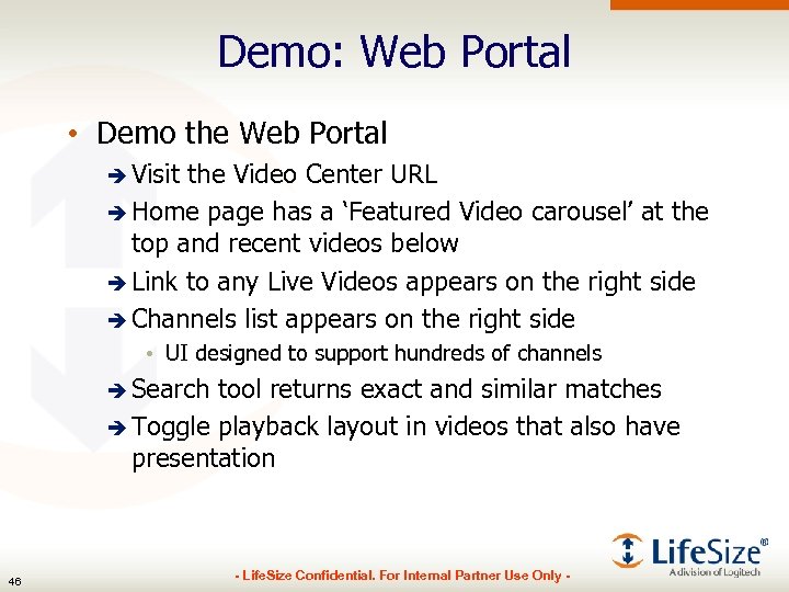 Demo: Web Portal • Demo the Web Portal è Visit the Video Center URL