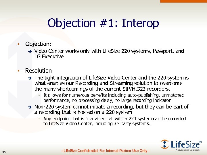 Objection #1: Interop • Objection: è Video Center works only with Life. Size 220