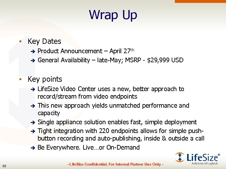 Wrap Up • Key Dates Product Announcement – April 27 th è General Availability