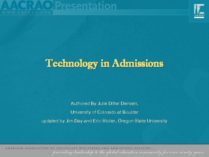 Technology in Admissions Authored By Julie Ditter Densen, University of Colorado at Boulder updated